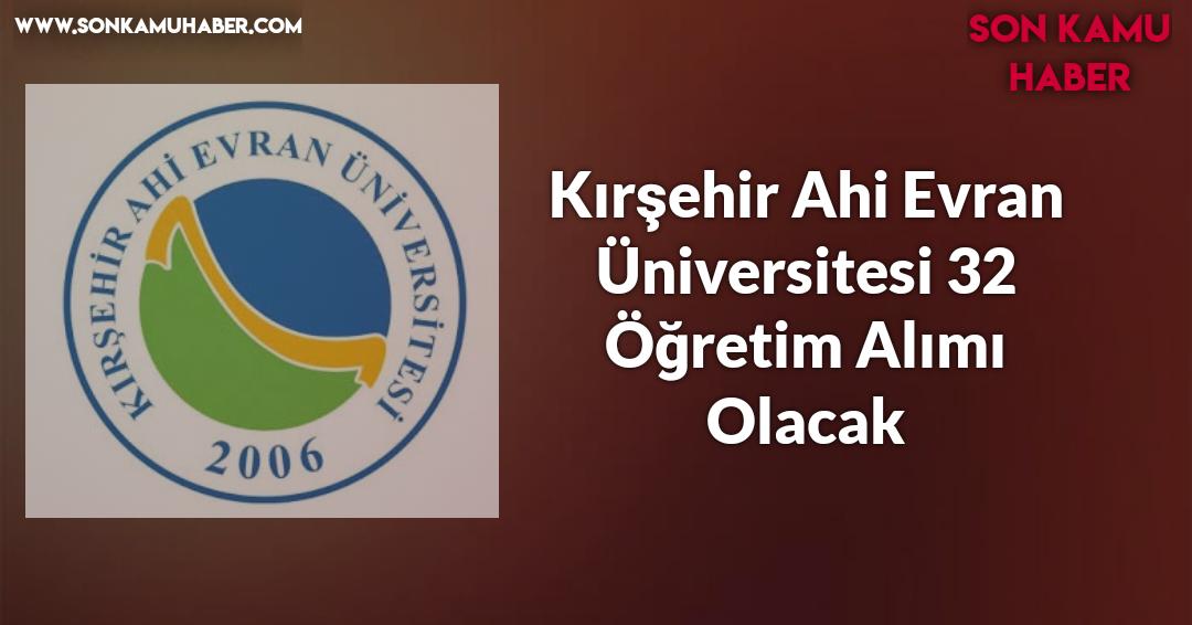 Kırşehir Ahi Evran Üniversitesi 32 Öğretim Alımı Olacak