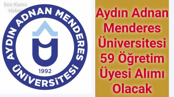 Aydın Adnan Menderes Üniversitesi 59 Öğretim Üyesi alacak 2021