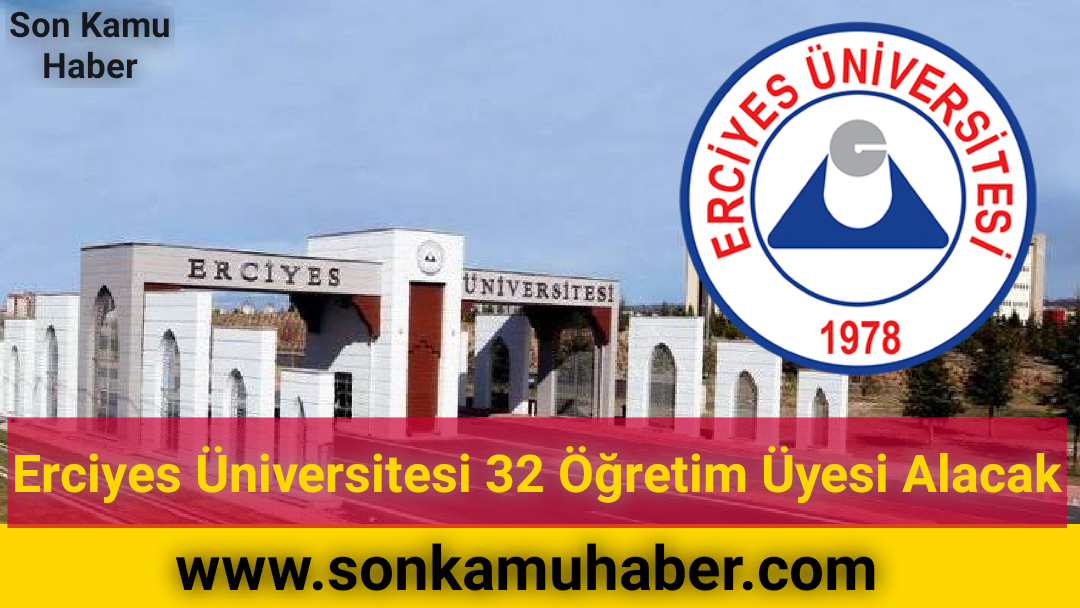 Erciyes Üniversitesi 32 Öğretim Üyesi Alacak 2021