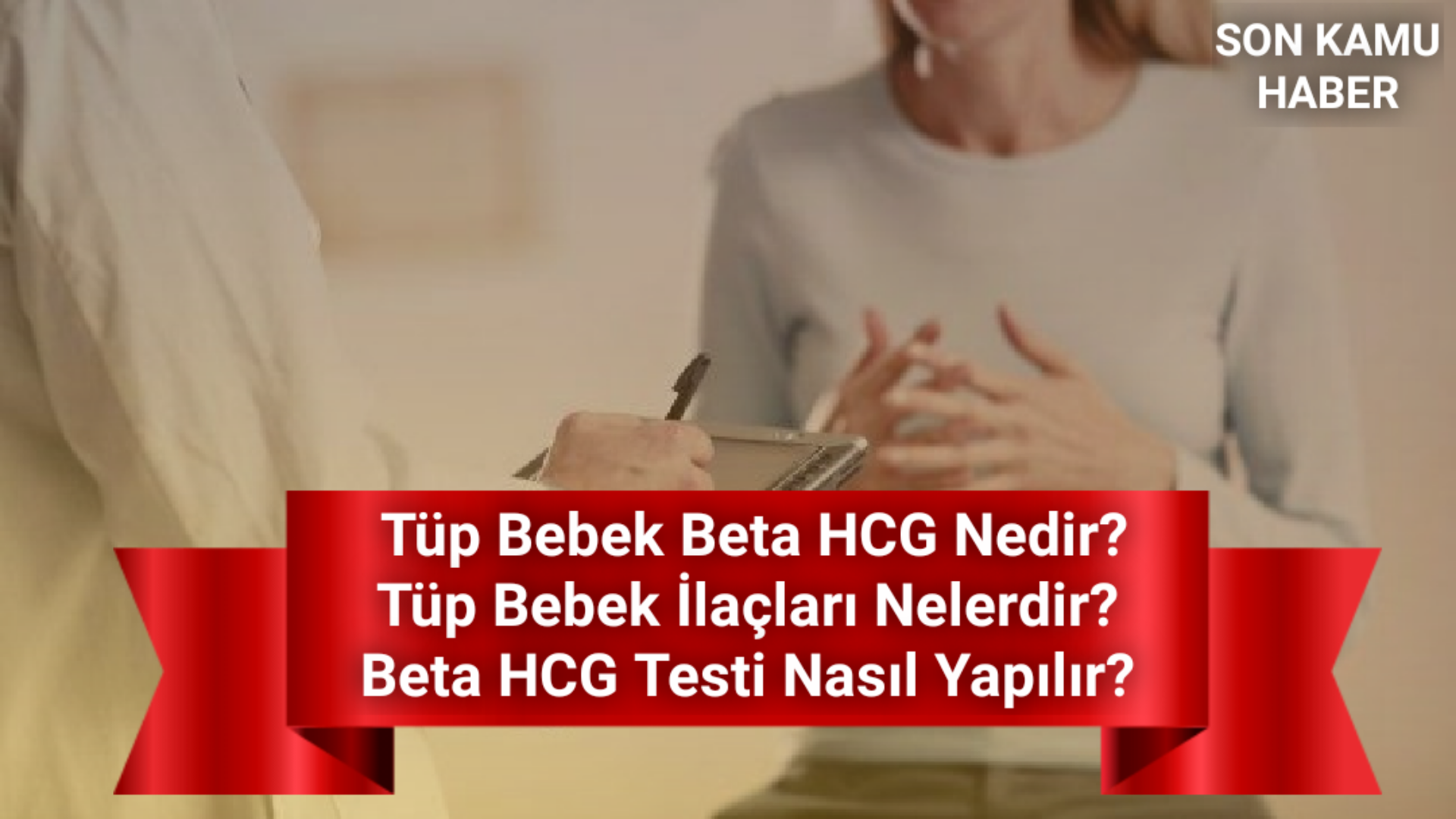 Kadın Sağlığı; Tüp Bebek Beta HCG Nedir? Tüp Bebek İlaçları Nelerdir? Beta HCG Testi Nasıl Yapılır?