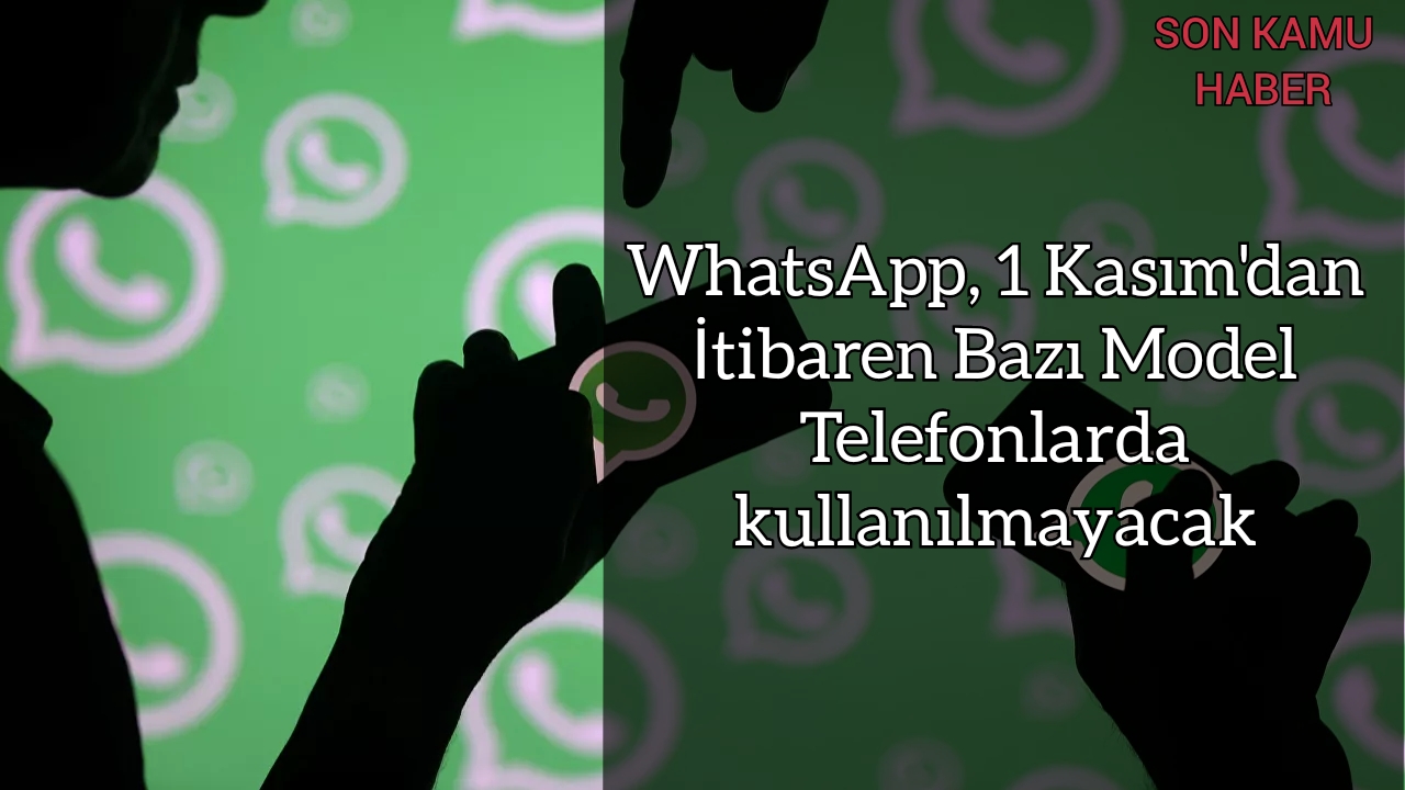 WhatsApp, 1 Kasım’dan İtibaren Bazı Model Telefonlarda Kullanılamayacak