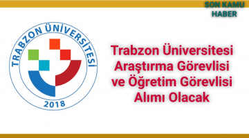 Trabzon Üniversitesi Araştırma Görevlisi ve Öğretim Görevlisi Alımı Olacak 2021