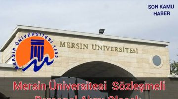Mersin Üniversitesi 74 Sözleşmeli Personel Alımı Olacak 2021