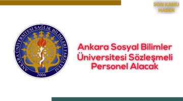 Ankara Sosyal Bilimler Üniversitesi Sözleşmeli Personel Alacak