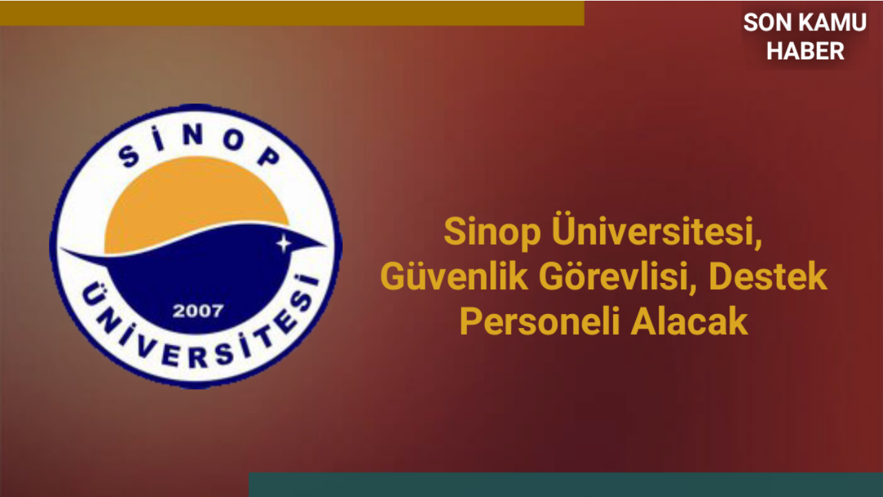 Sinop Üniversitesi, Güvenlik Görevlisi, Destek Personeli Alacak