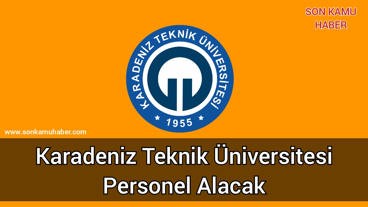 Karadeniz Teknik Üniversitesi Personel Alacak