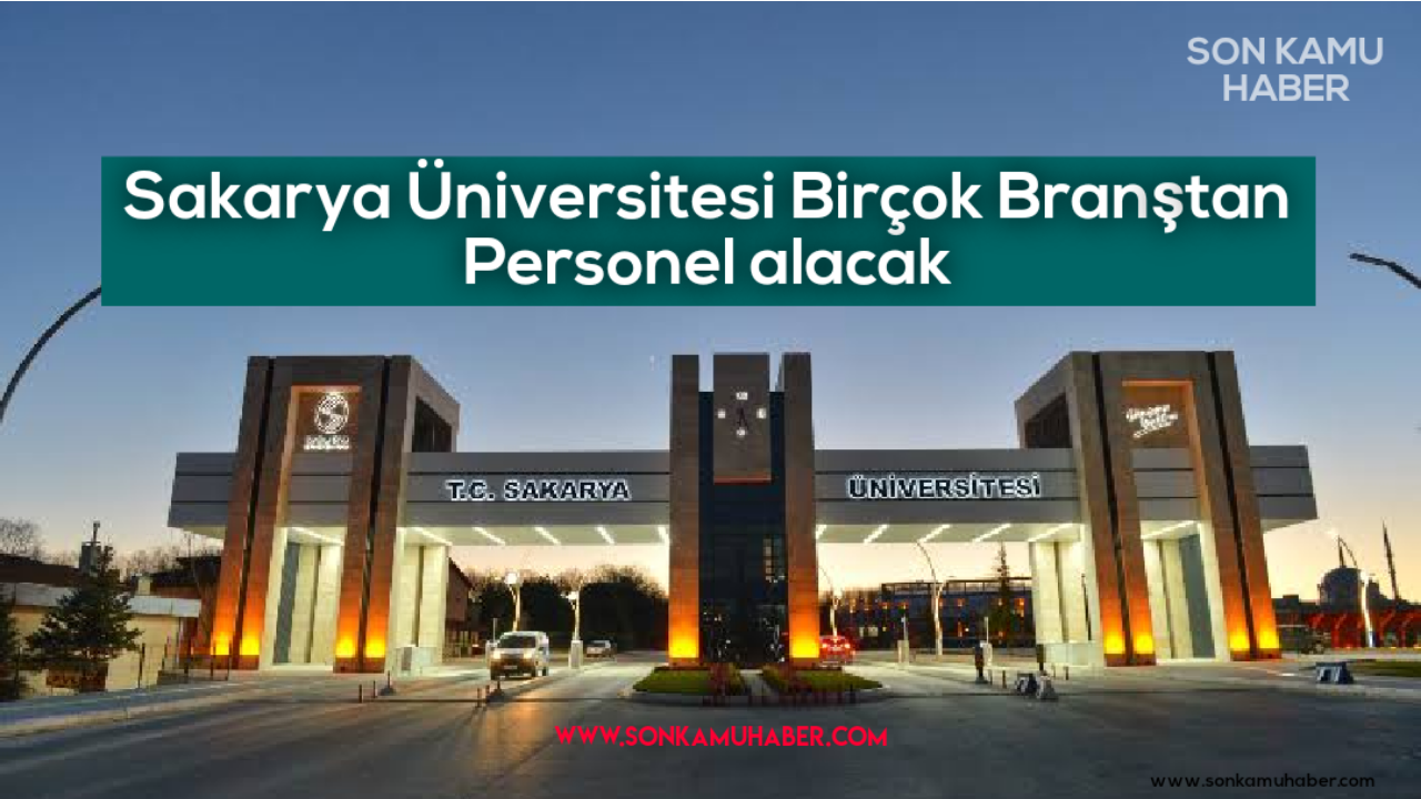 Sakarya Üniversitesi Birçok Branştan Personel alacak
