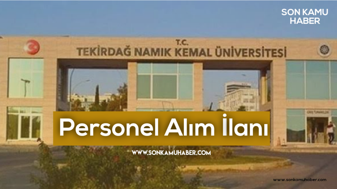 Tekirdağ Namık Kemal Üniversitesi Sözleşmeli Personel Alacak