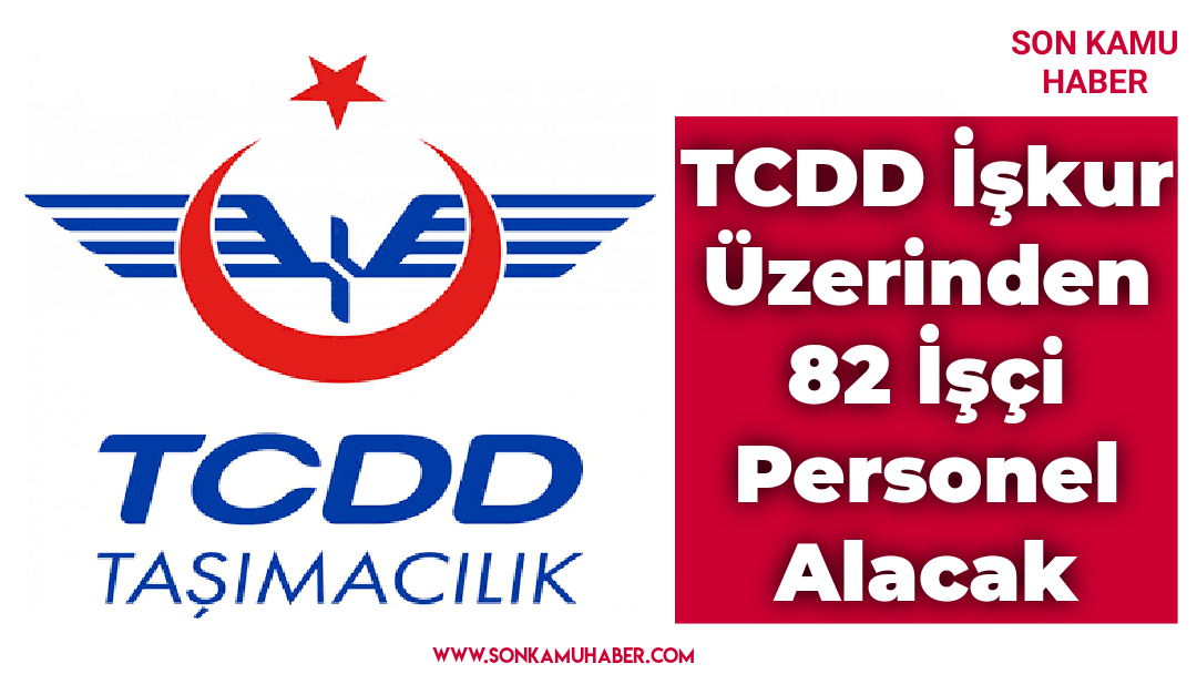 TCDD İşkur Üzerinden 82 İşçi Personel Alacak
