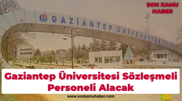 Gaziantep Üniversitesi Sözleşmeli Personeli Alacak