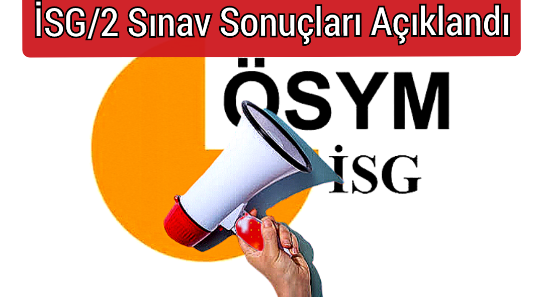 ÖSYM, İSG/2 Sınav Sonuçları Açıklandı / İSG Sınav Sonucu Sorgulama 2025