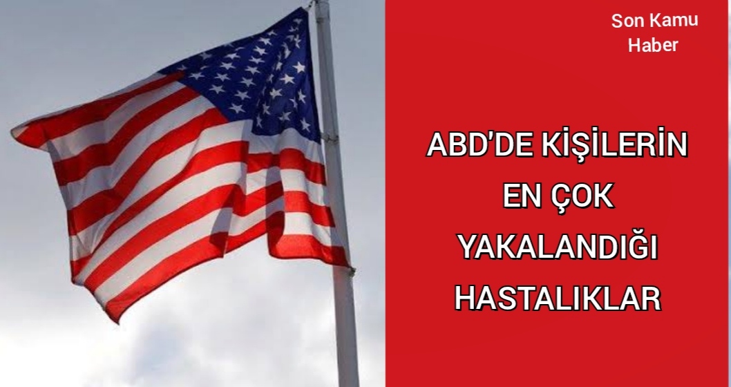 ABD’de kişilerin en çok yakalanan hastalıklar
