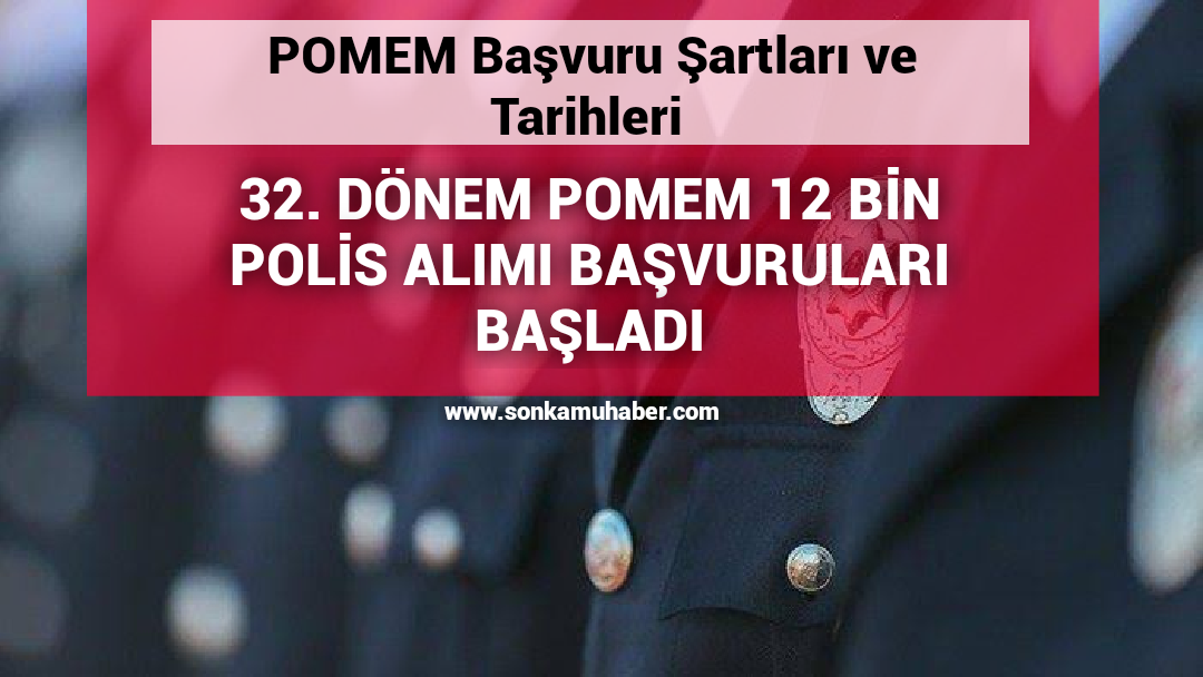 32. Dönem POMEM 12 Bin Polis Alımı Başvuruları Başladı
