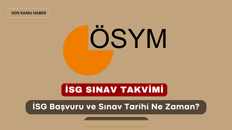 2025 İş Sağlığı ve Güvenliği (İSG) Sınav Takvimi – İSG başvuru ve sınav ne zaman?