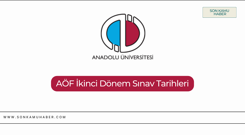 AÖF İkinci Dönem Sınav Tarihleri – Anadolu Üniversitesi (AÖF) Bahar Dönemi vize ve final sınavları ne zaman? 2026