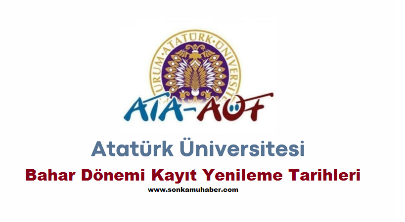 ATA AÖF bahar dönemi kayıt yenileme 2026 ne zaman? Atatürk Üniversitesi harç ücreti ne kadar ?