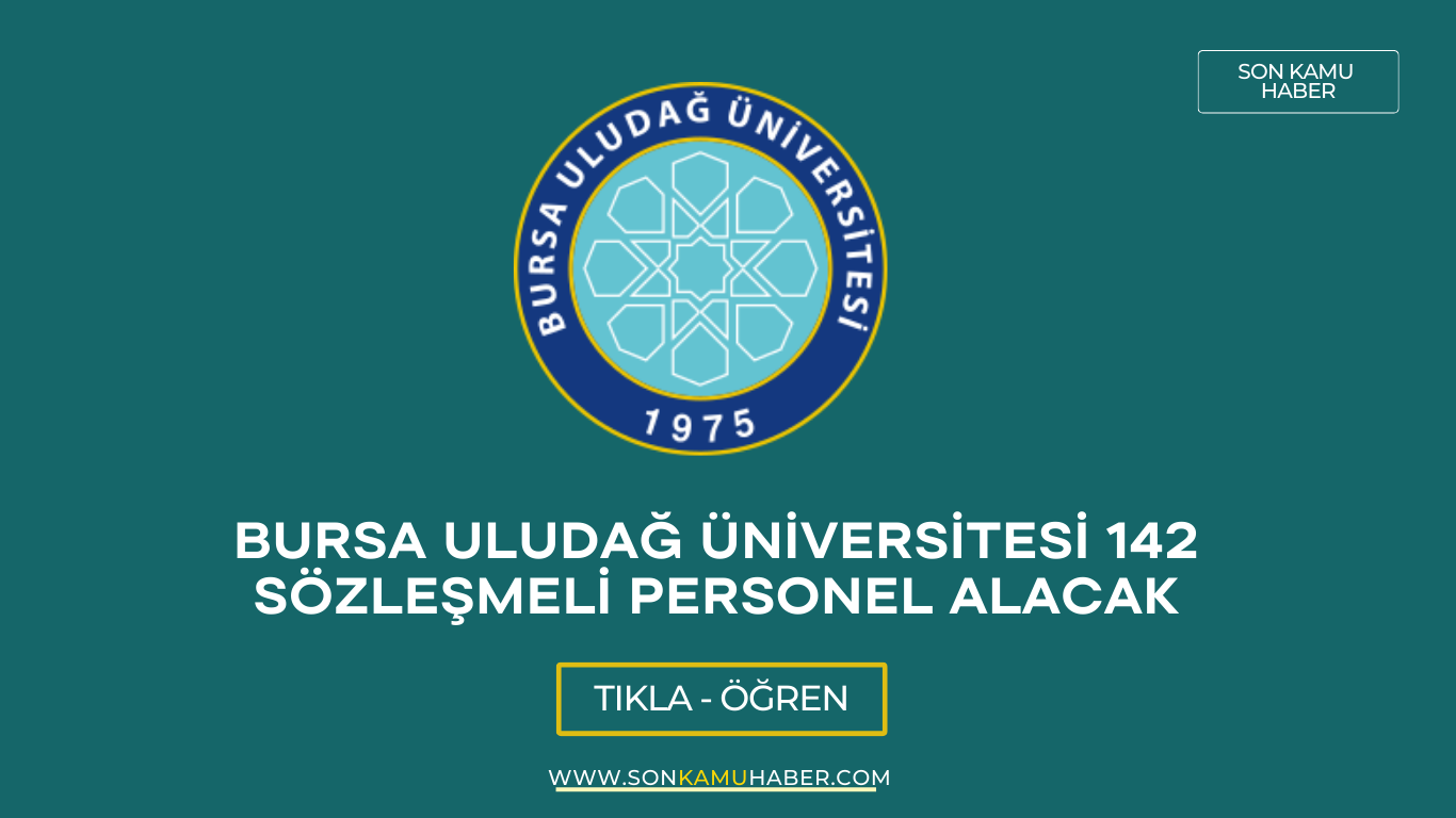 Bursa Uludağ Üniversitesi 142 Sözleşmeli Personel Alacak-Son Gün 14 Mart 2025