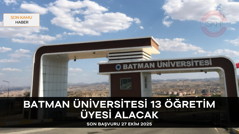 BATMAN ÜNİVERSİTESİ 13 ÖĞRETİM ÜYESİ ALACAK – Son Gün 27 Ekim 2025