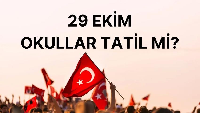 29 Ekim Okullar Tatil Mi? Kaç Gün Tatil Olacak?