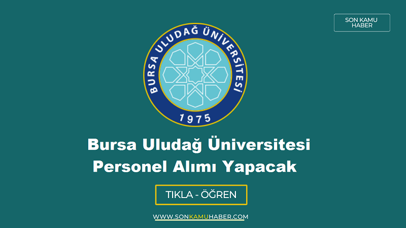 Bursa Uludağ Üniversitesi Personel Alımı Yapacak – Son Gün 19 Aralık 2025