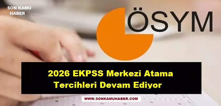 2026 EKPSS merkezi atama tercihleri devam ediyor, Ekpss tercih kılavuzu yayınlandı